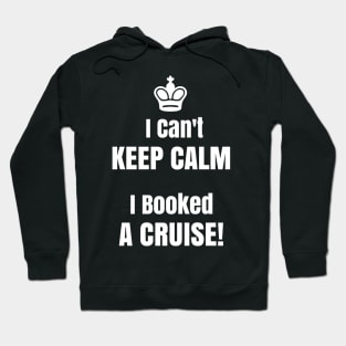 Funny Cant Keep Calm I Booked A Cruise T Shirt With Crown Hoodie